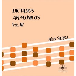 Dictados Armónicos Vol.III Felix Sierra