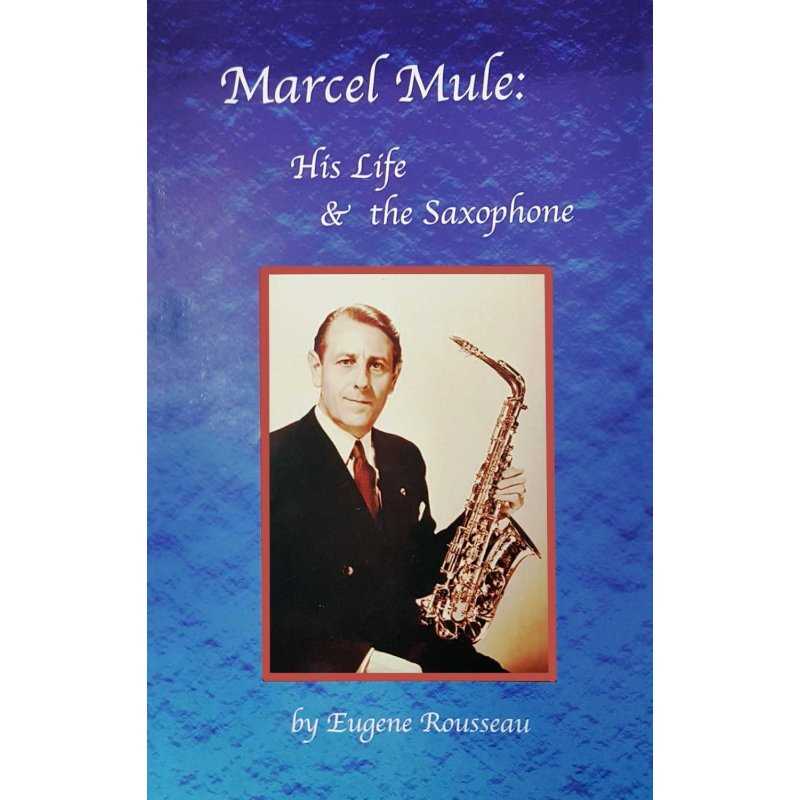 Rousseau: Marcel Mule - His Life & the Saxophone (2nd edition)