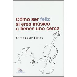 COMO SER FELIZ SI ERES MUSICO O TIENES UNO CERCA GUILLERMO DALIA