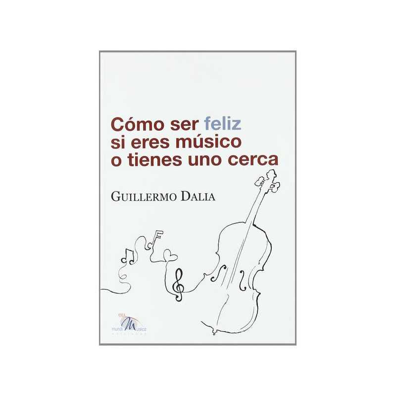 COMO SER FELIZ SI ERES MUSICO O TIENES UNO CERCA GUILLERMO DALIA