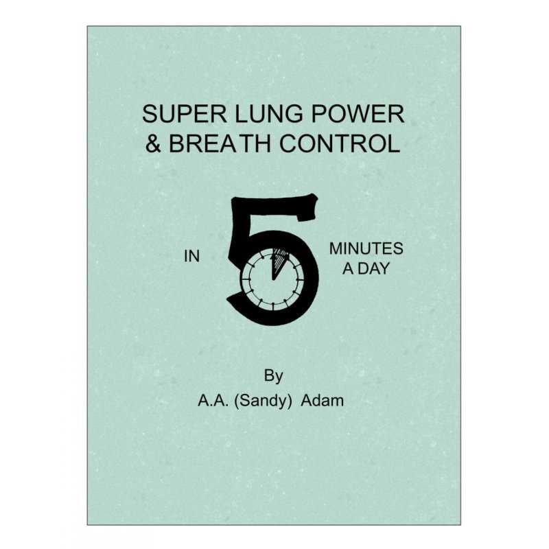 Super Lung Power & Breath Control in 5 Minutes a Day A.A. ADAM