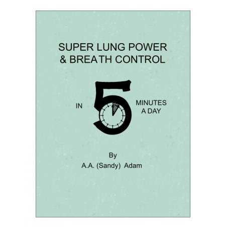 Super Lung Power & Breath Control in 5 Minutes a Day A.A. ADAM