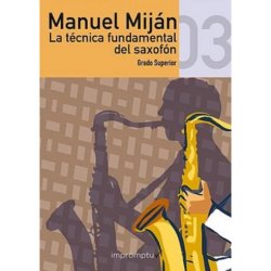 La Técnica Fundamental del Saxofón Grado Superior MANUEL MIJÁN