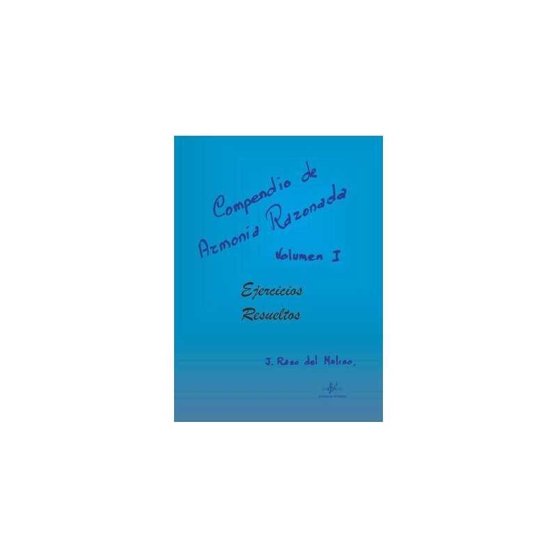 Compendio de Armonía Razonada Ejercicios Resueltos Vol. 1 J. RASO del MOLINO