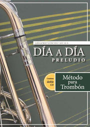 Método DÍA A DÍA "PRELUDIO" para trombón tenor   