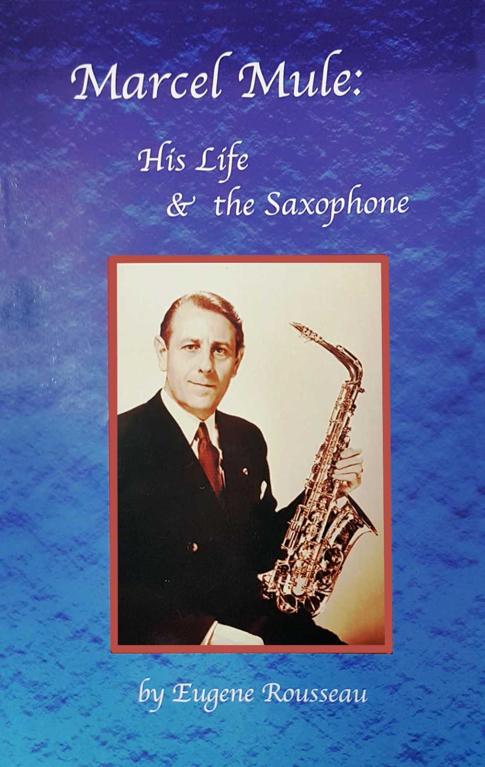 Rousseau: Marcel Mule - His Life & the Saxophone (2nd edition)
