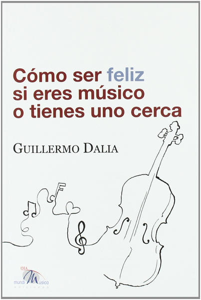 COMO SER FELIZ SI ERES MUSICO O TIENES UNO CERCA GUILLERMO DALIA