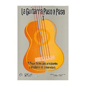 LA GUITARRA PASO A PASO I: 75 PIEZAS FACILES PARA PRINCIPIANTES Y ESTUDIANTES DE CONSERVATORIO 